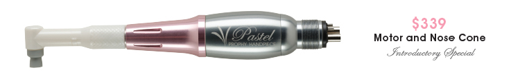 $329 Pastel Prophy Handpiece Introductory Price